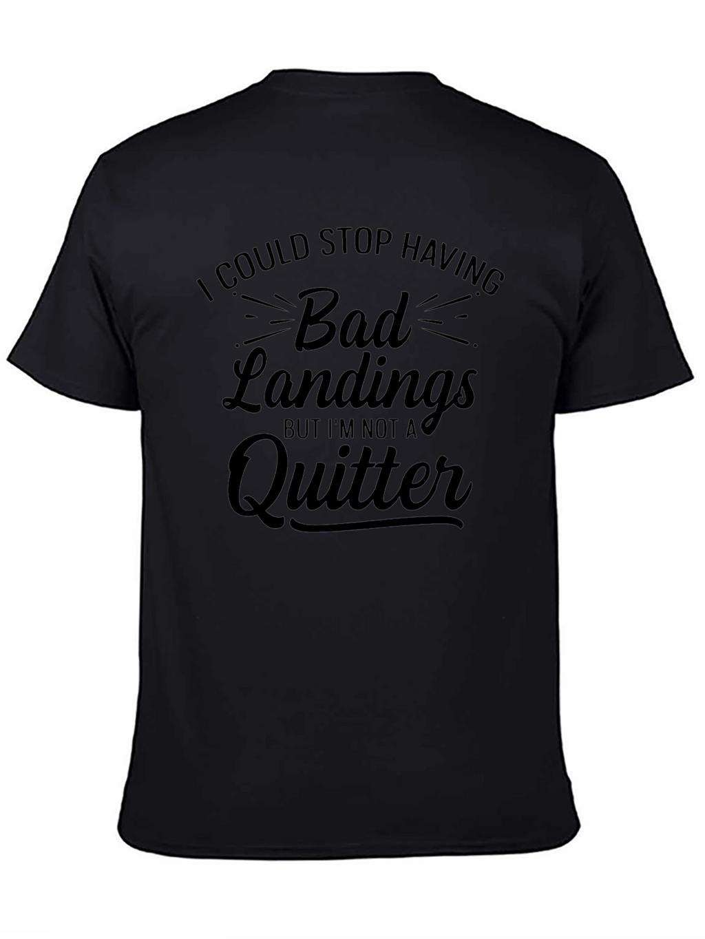 Bad Landings Quitter T-Shirt: Funny Skydiving Gift