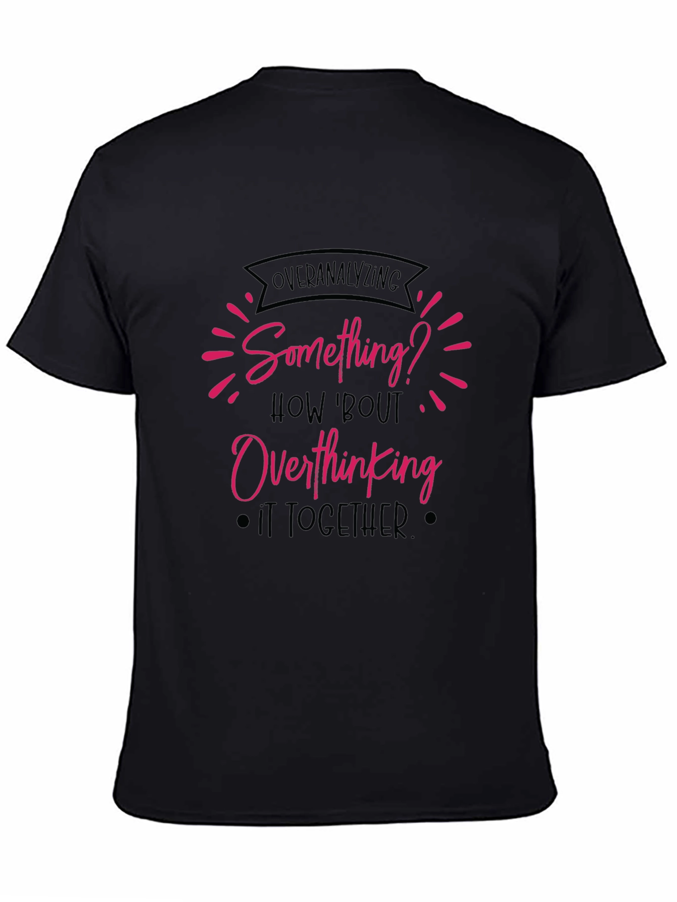 Overanalyzing? Funny Overthinking Black T-Shirt