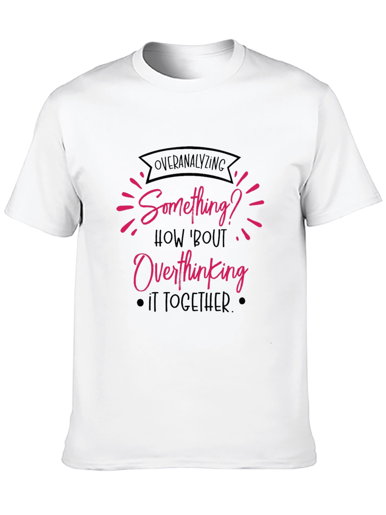 Overanalyzing? Funny Overthinking Black T-Shirt