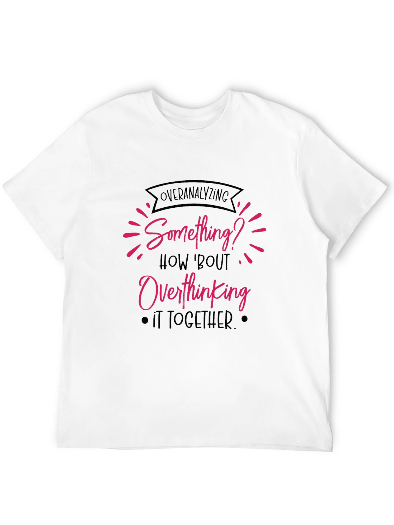 Overanalyzing? Funny Overthinking Black T-Shirt