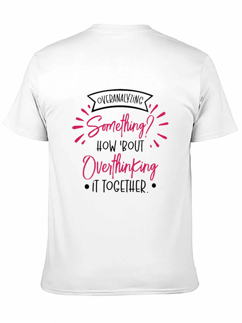 Overanalyzing? Funny Overthinking Black T-Shirt