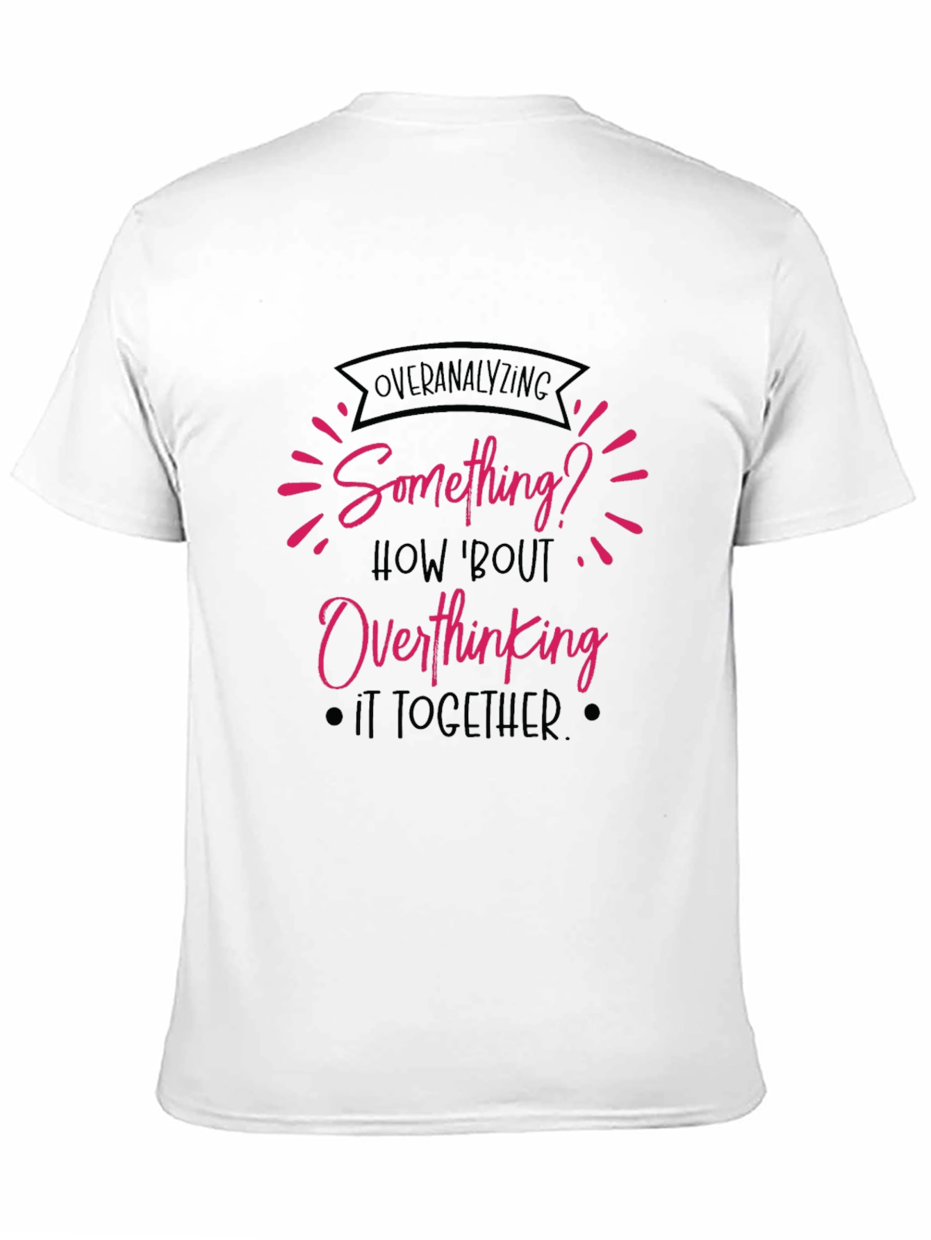 Overanalyzing? Funny Overthinking Black T-Shirt