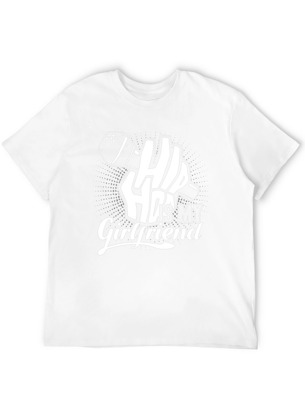 Hip Hop Is My Girlfriend Graphic T-Shirt