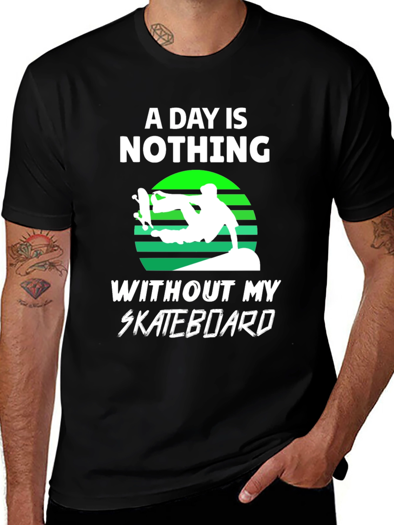 Skateboard T-Shirt - A Day is Nothing Without My Skateboard