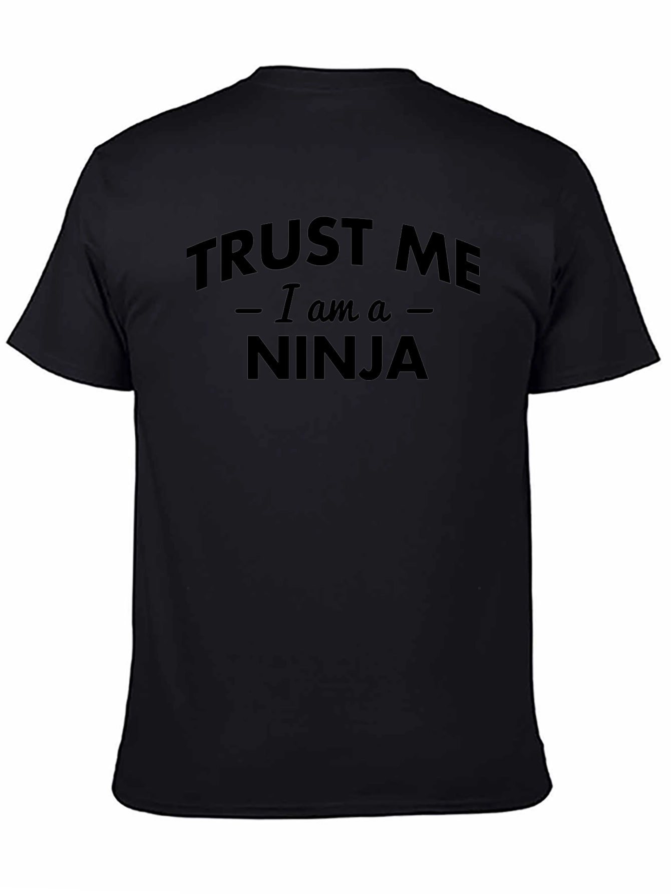 Trust Me Im a Ninja T-Shirt - Black Cotton Tee