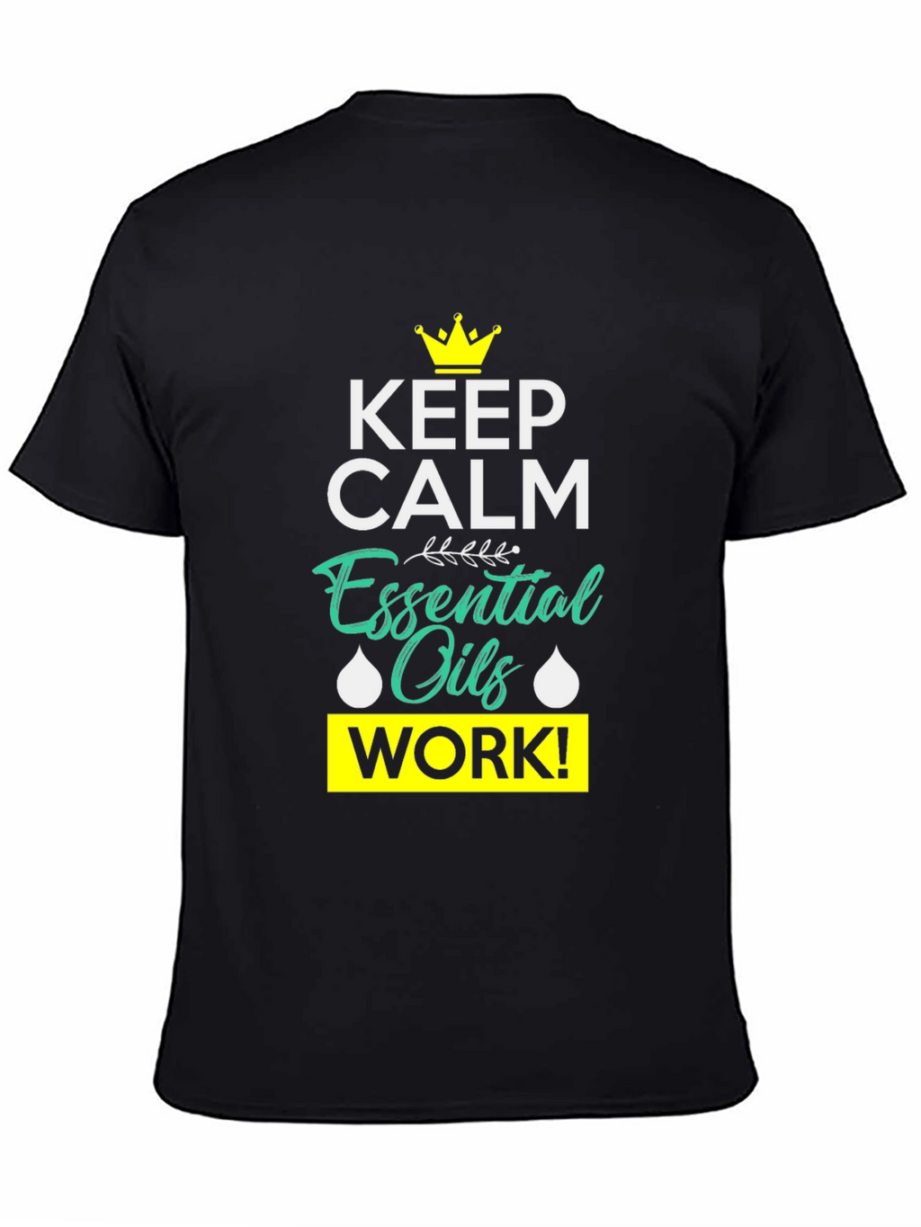 Keep Calm Essential Oils Work T-Shirt