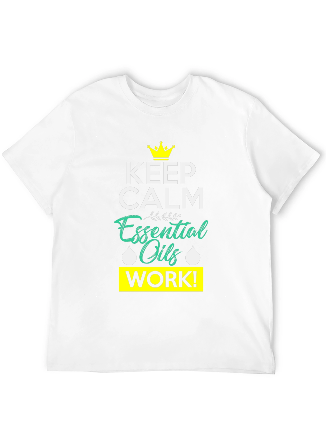 Keep Calm Essential Oils Work T-Shirt