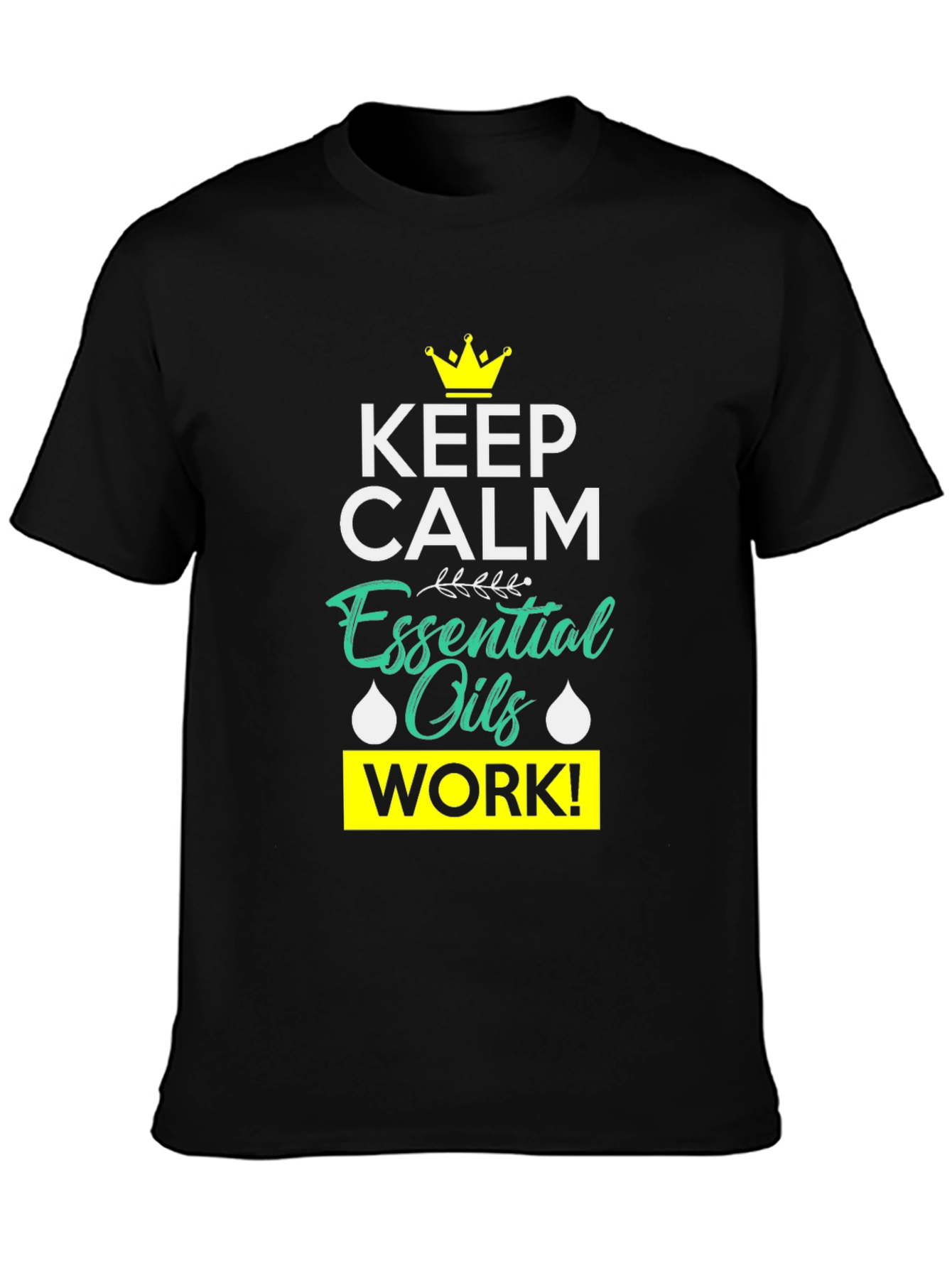 Keep Calm Essential Oils Work T-Shirt