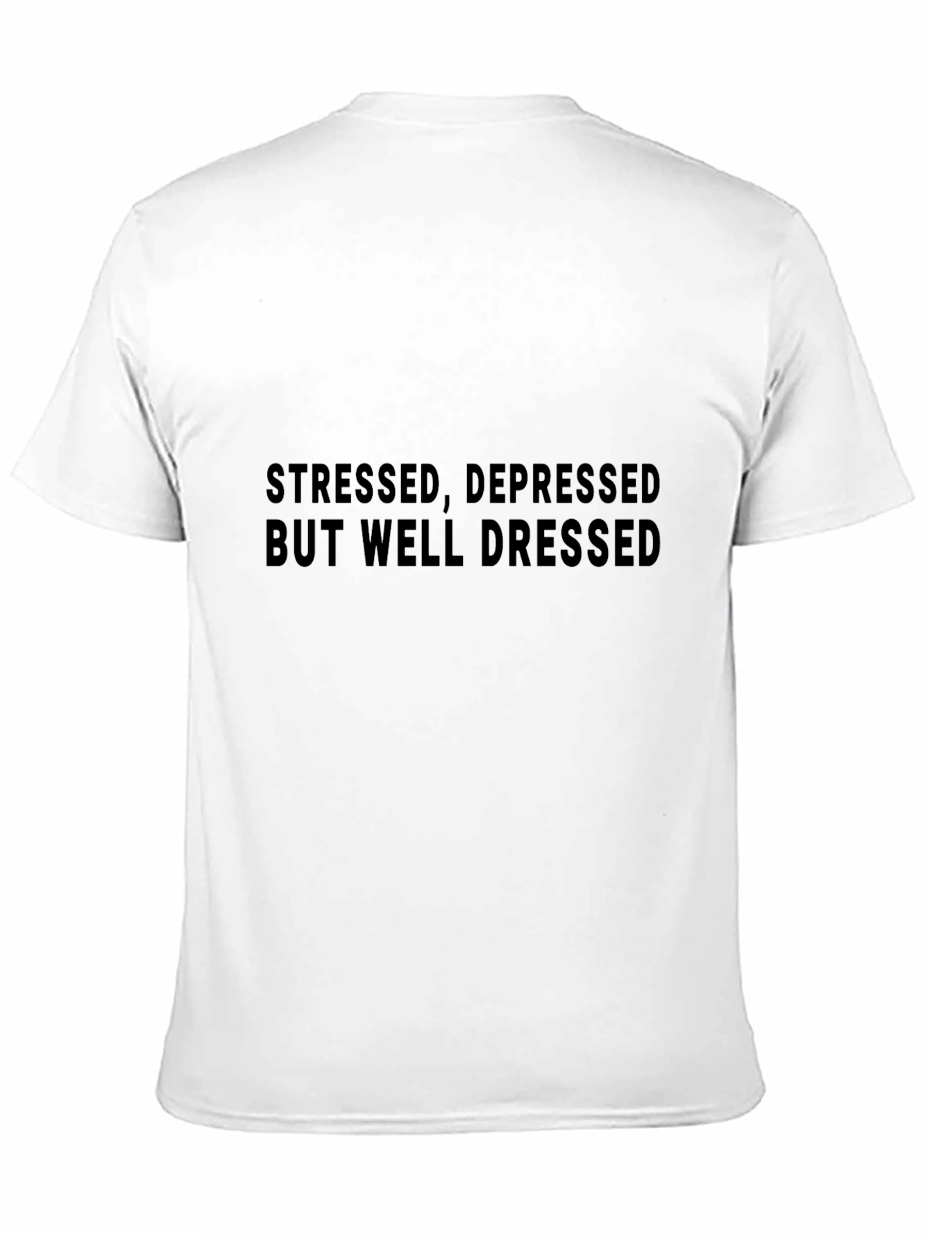 Stressed Depressed But Well Dressed T-Shirt