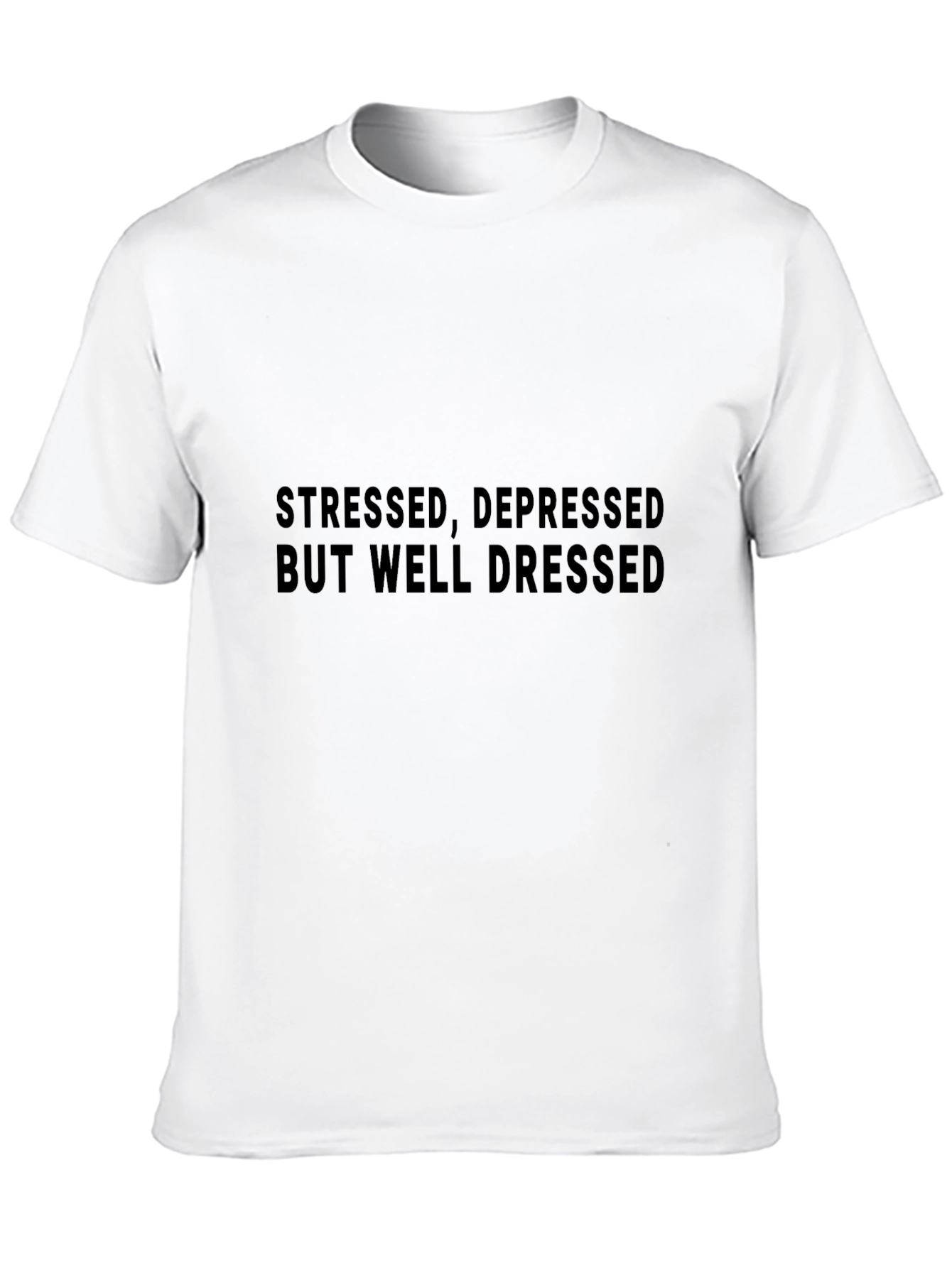 Stressed Depressed But Well Dressed T-Shirt