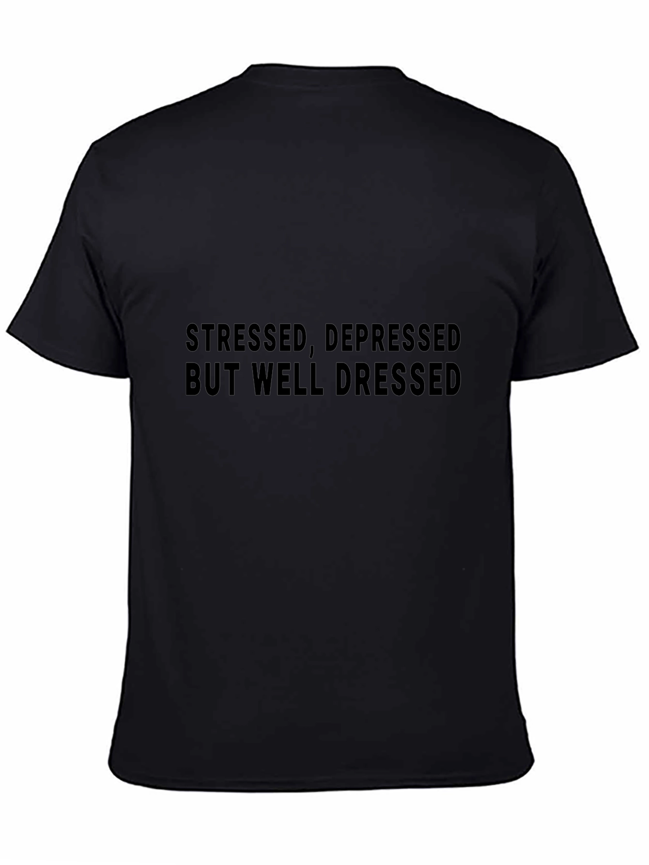 Stressed Depressed But Well Dressed T-Shirt