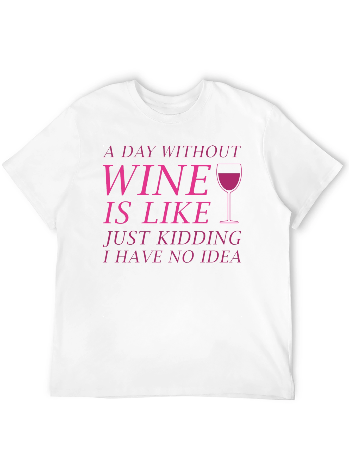 Wine Lover T-Shirt - Funny Wine Saying Tee