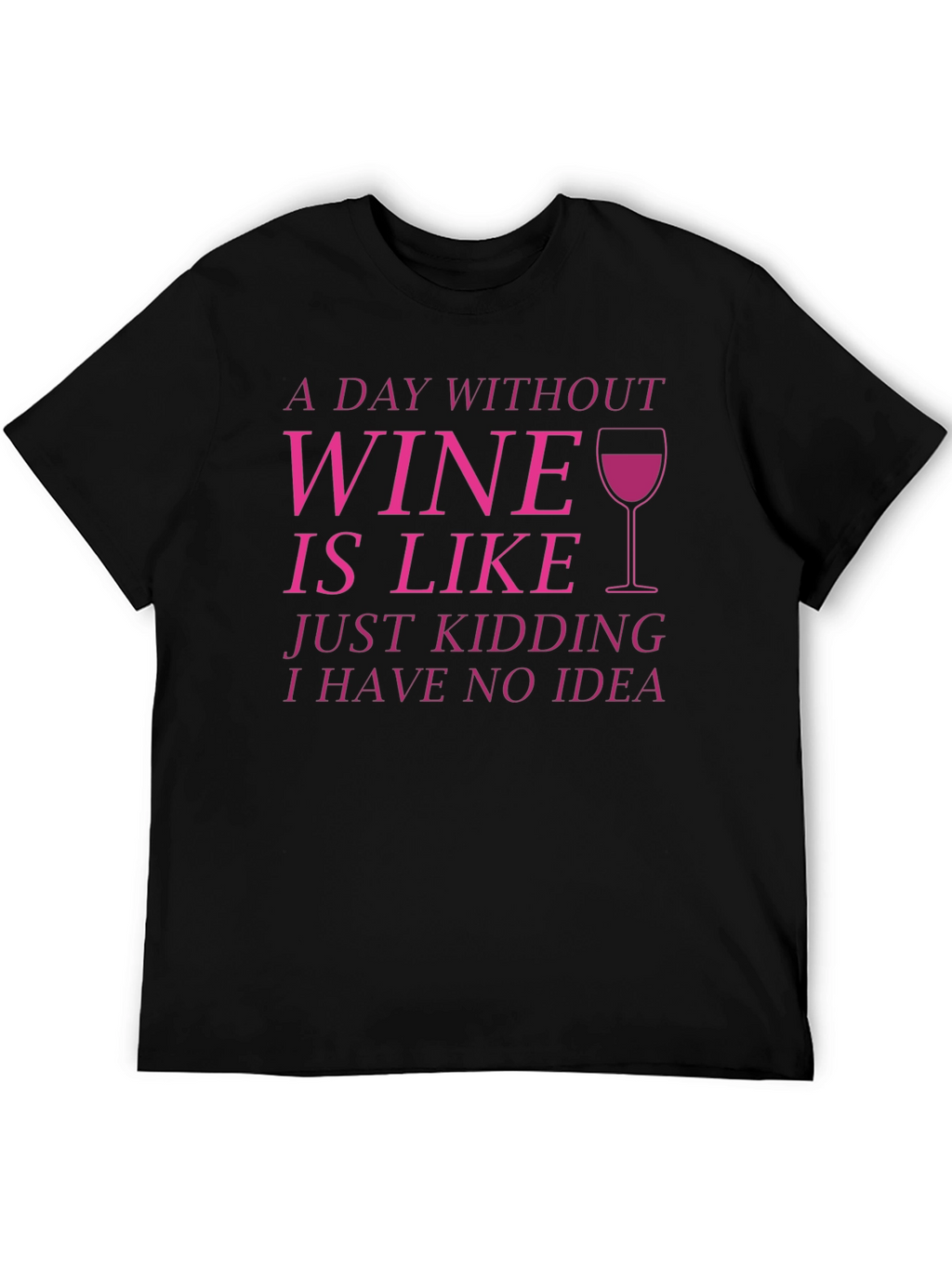 Wine Lover T-Shirt - Funny Wine Saying Tee