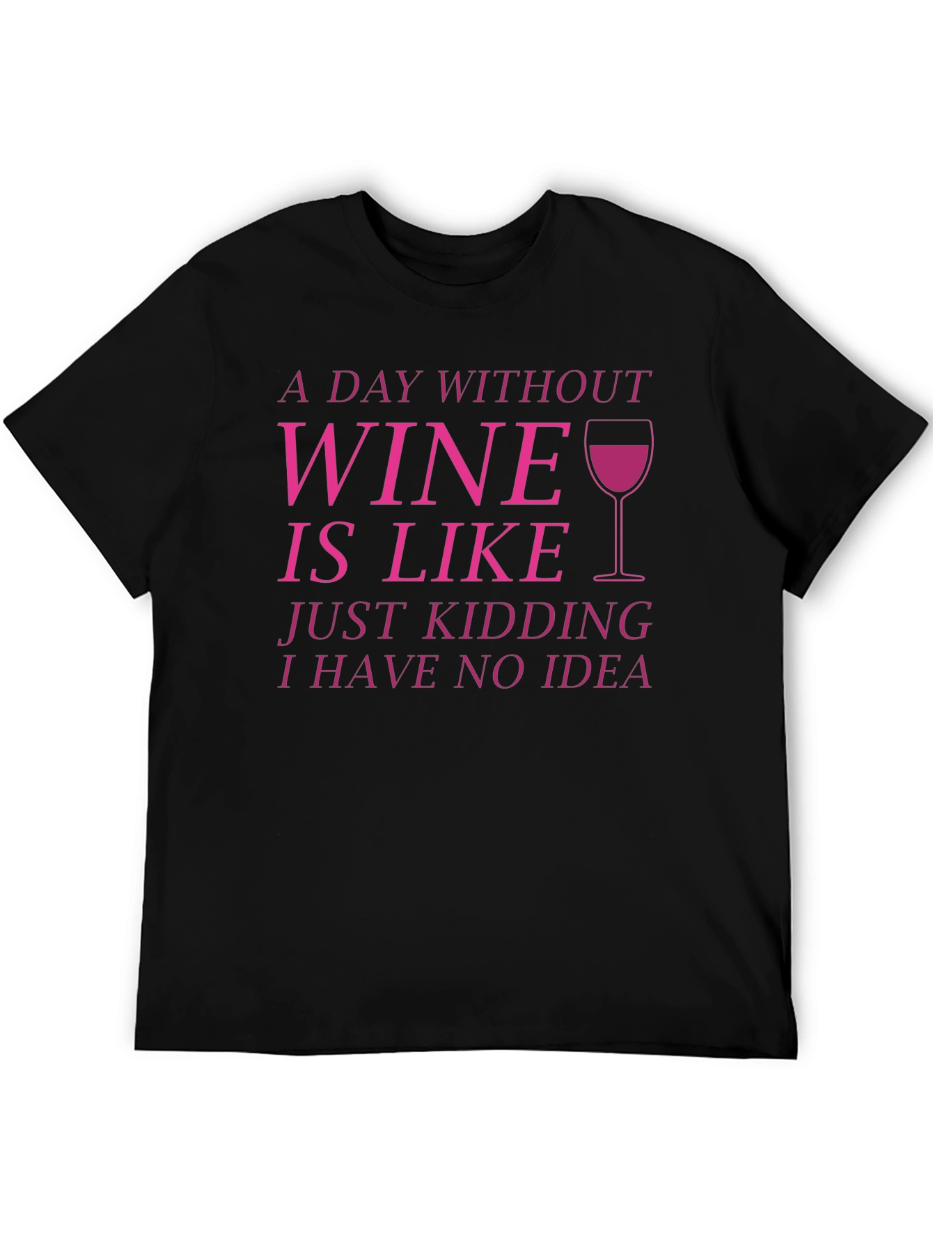 Wine Lover T-Shirt - Funny Wine Saying Tee
