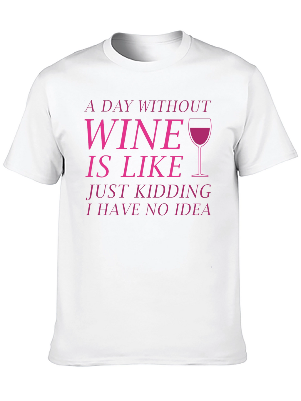 Wine Lover T-Shirt - Funny Wine Saying Tee