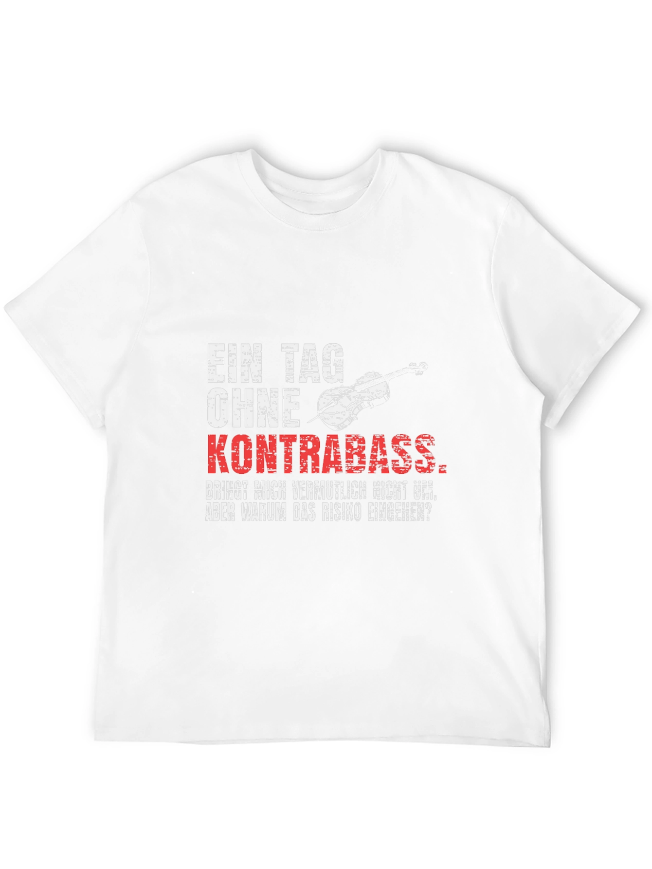 Kontrabass T-Shirt - One Day Without
