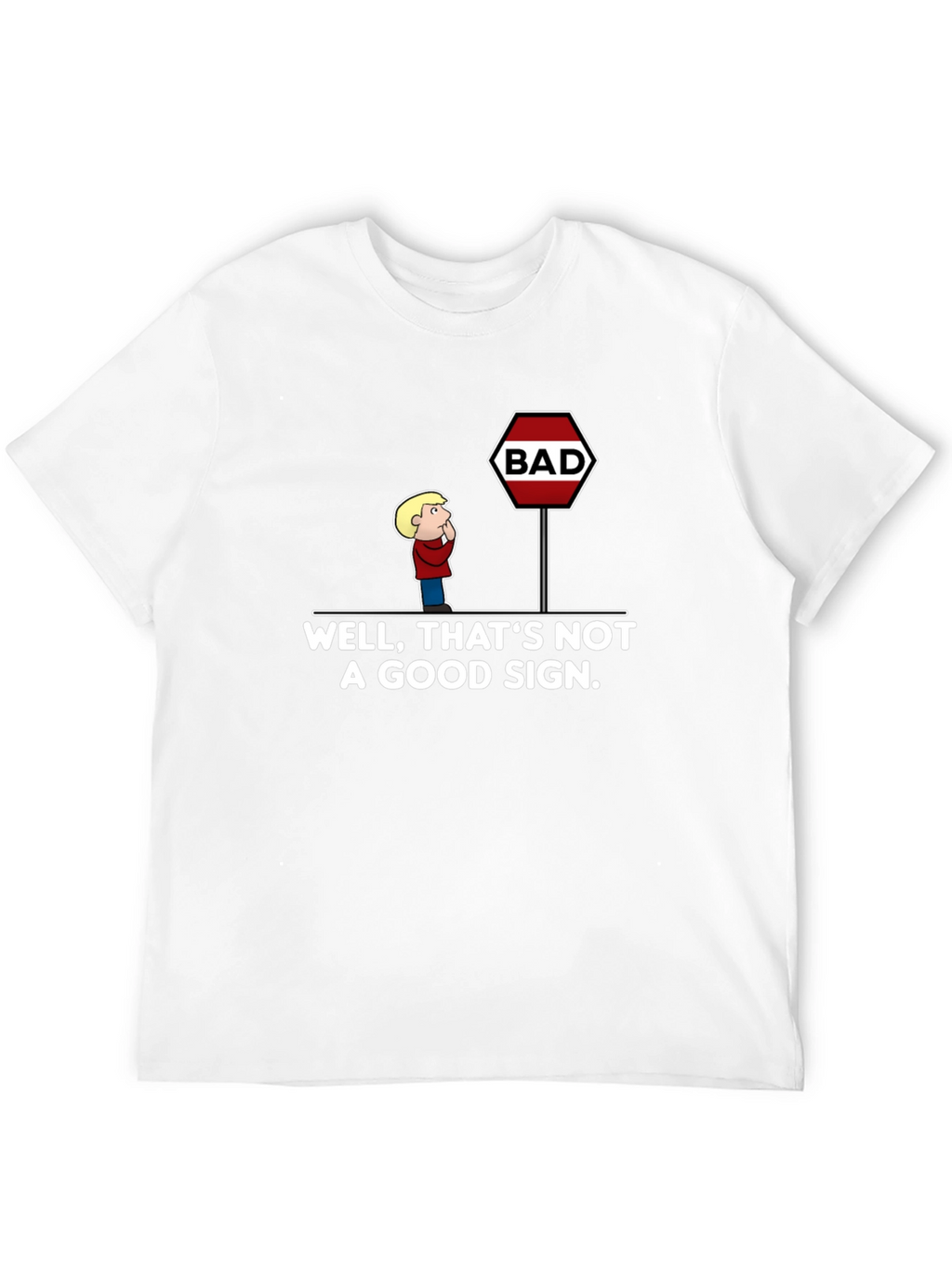 Well Thats Not A Good Sign T-Shirt