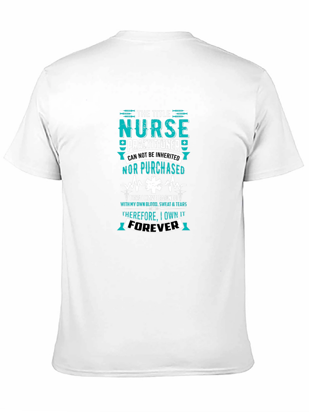 Nurse Practitioner - Earned Forever T-Shirt
