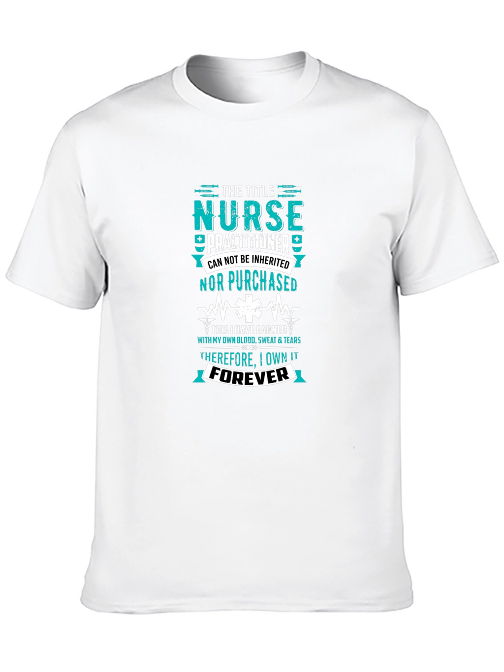 Nurse Practitioner - Earned Forever T-Shirt