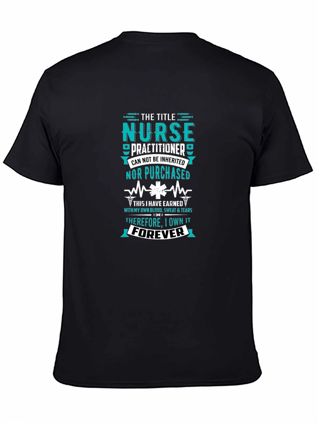 Nurse Practitioner - Earned Forever T-Shirt