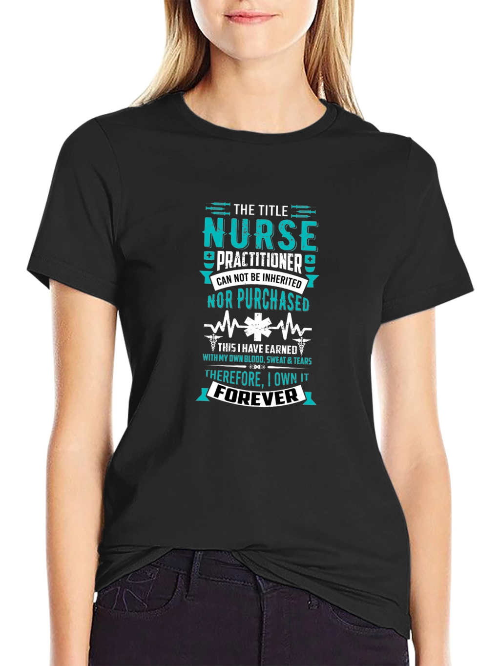 Nurse Practitioner - Earned Forever T-Shirt