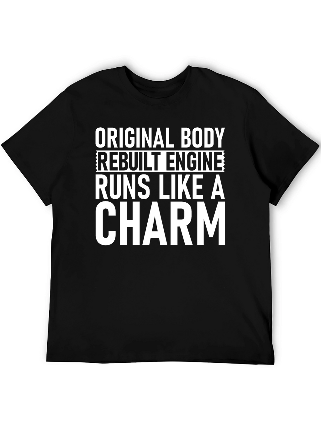 Original Body Rebuilt Engine Funny T-Shirt