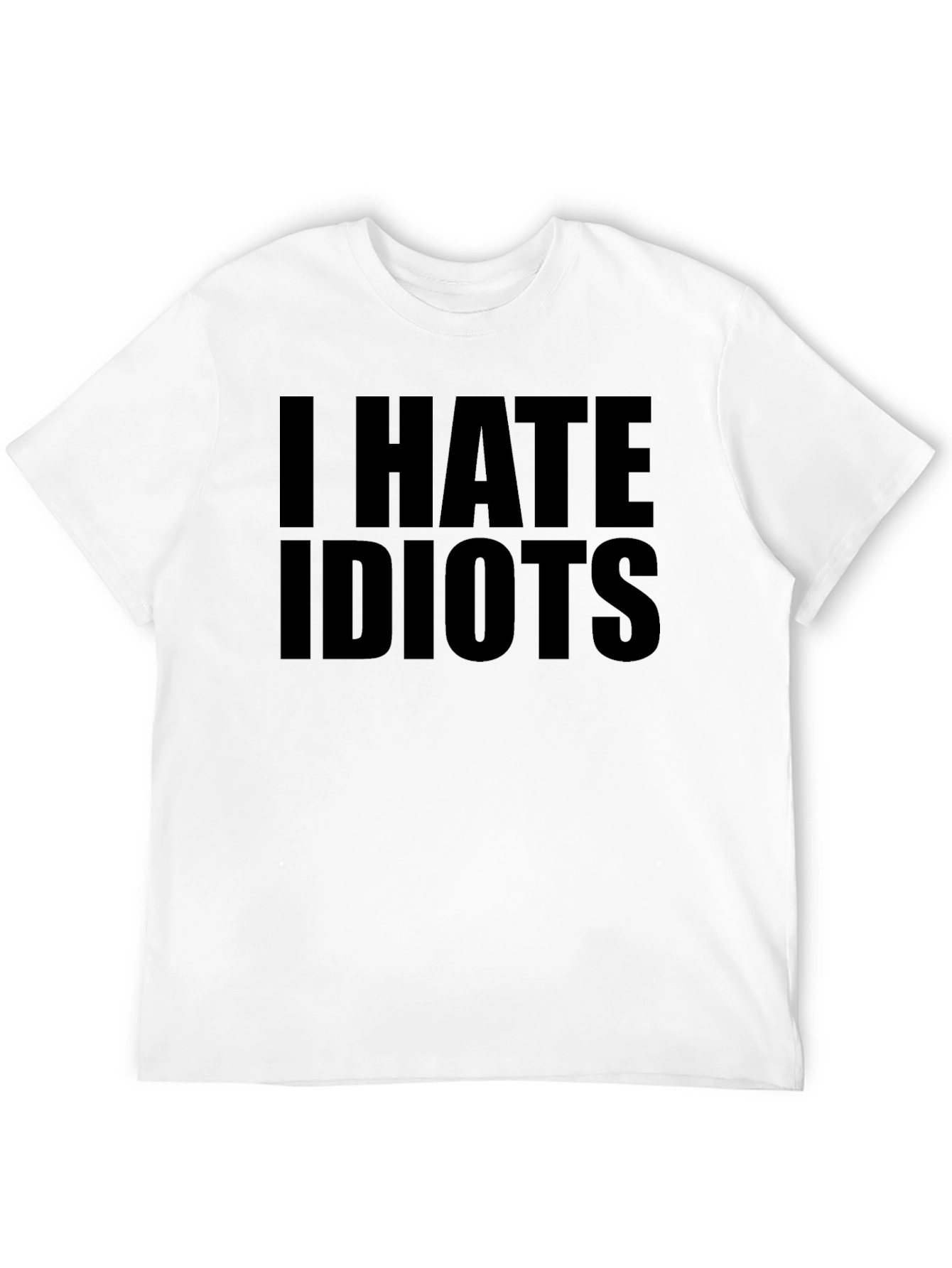 I Hate Idiots - Graphic T-Shirt