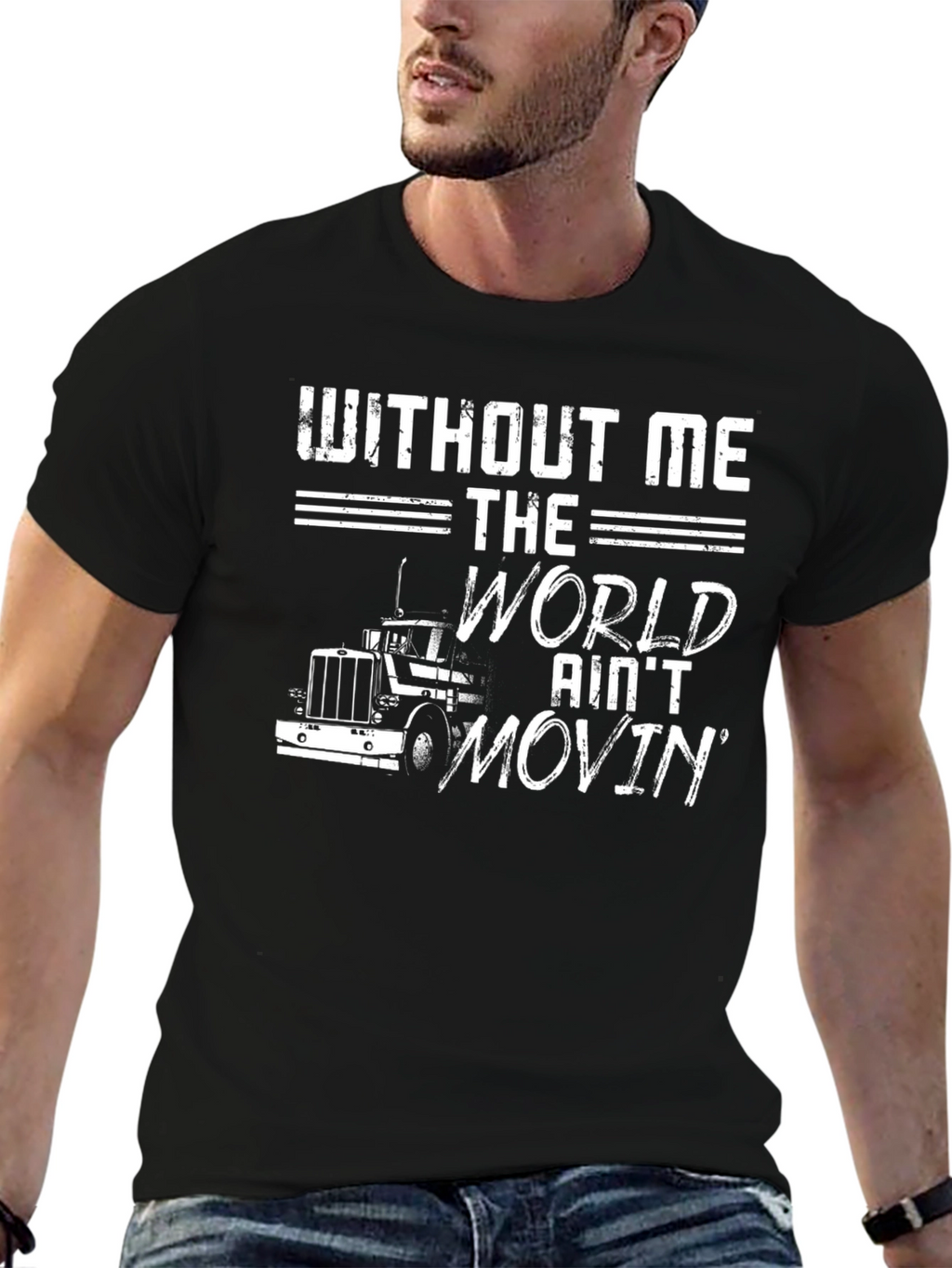 Without Me The World Aint Movin T-Shirt