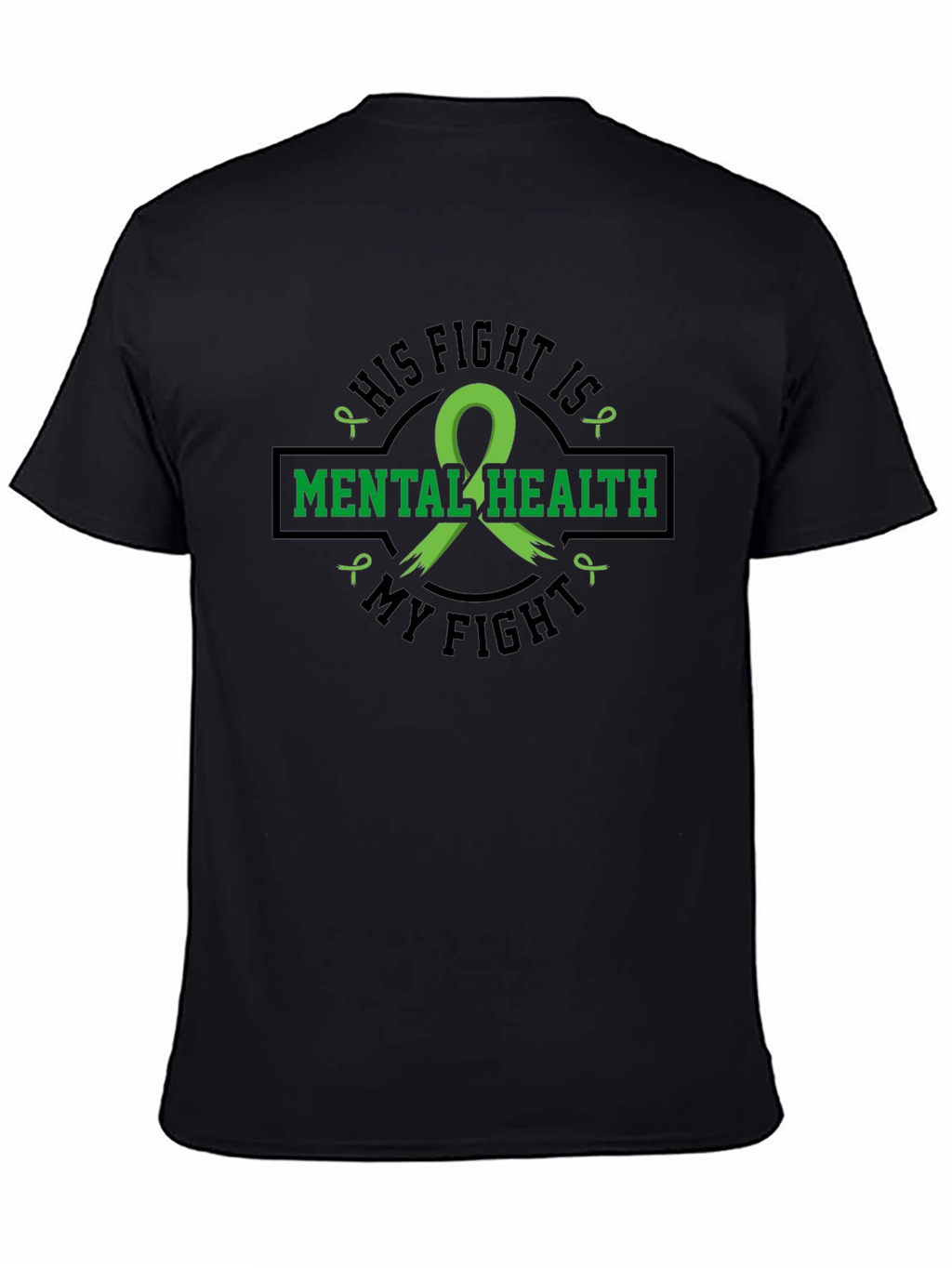 Mental Health Awareness T-Shirt: His Fight Is My Fight