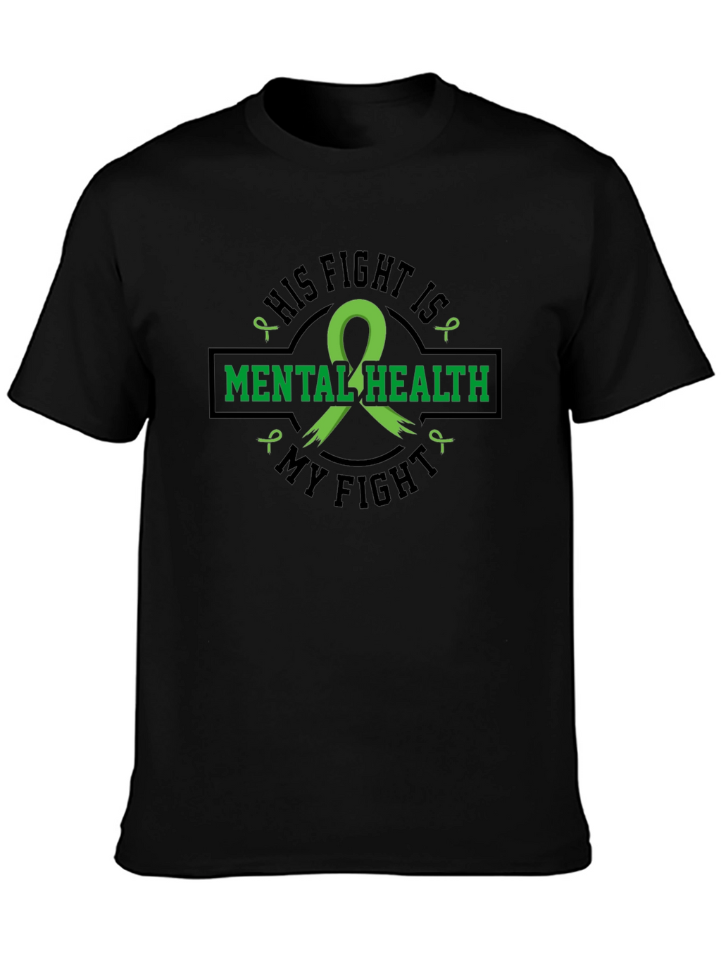 Mental Health Awareness T-Shirt: His Fight Is My Fight