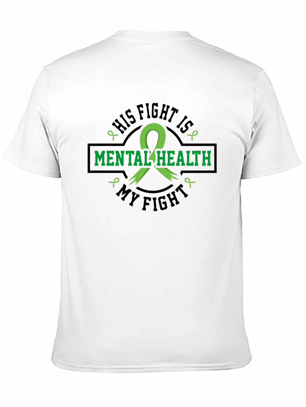 Mental Health Awareness T-Shirt: His Fight Is My Fight