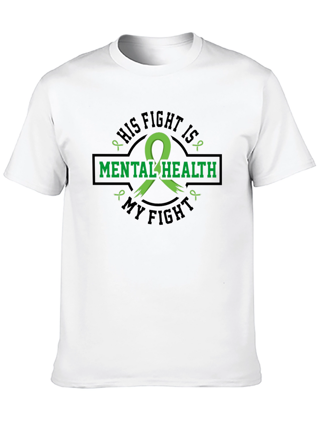 Mental Health Awareness T-Shirt: His Fight Is My Fight