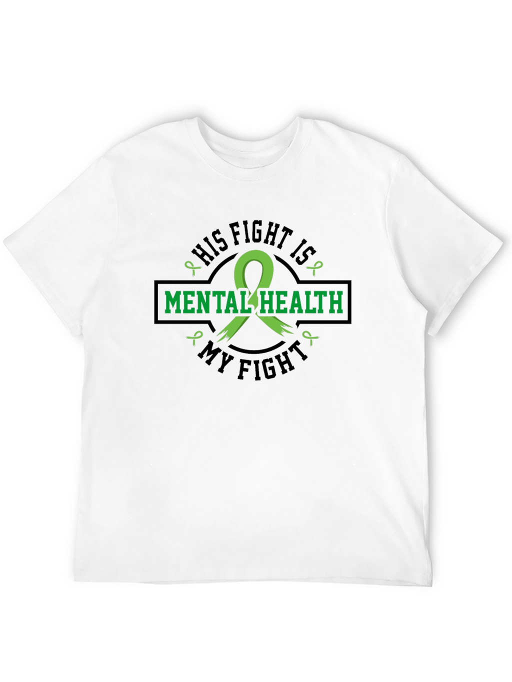 Mental Health Awareness T-Shirt: His Fight Is My Fight