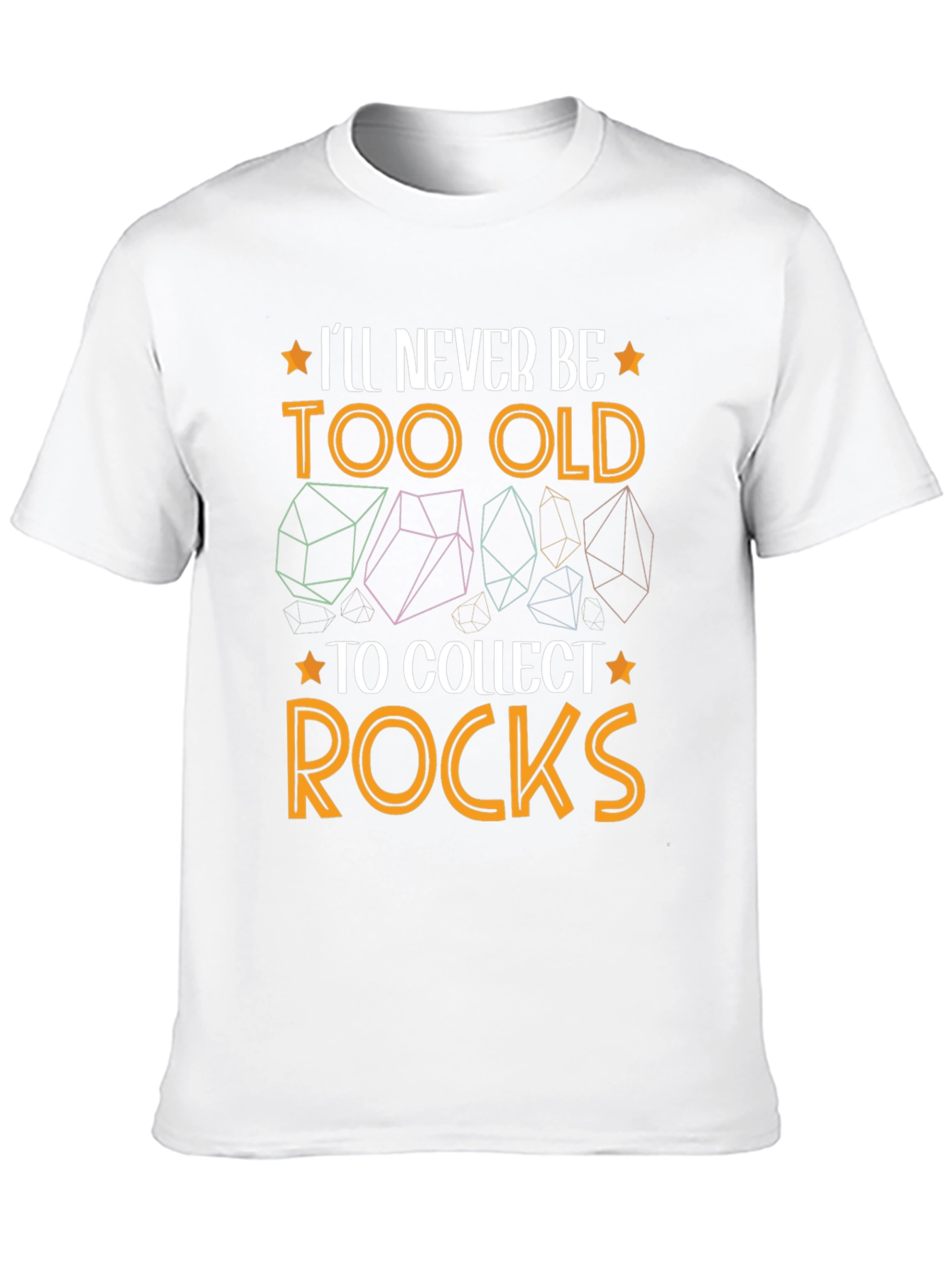 Ill Never Be Too Old to Collect Rocks T-Shirt