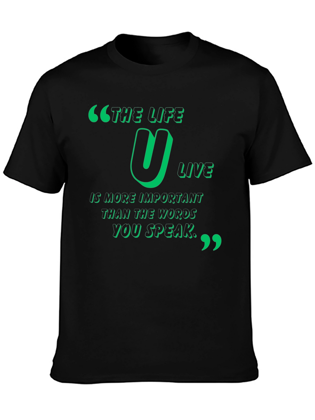 Inspirational Quote T-Shirt - The Life U Live