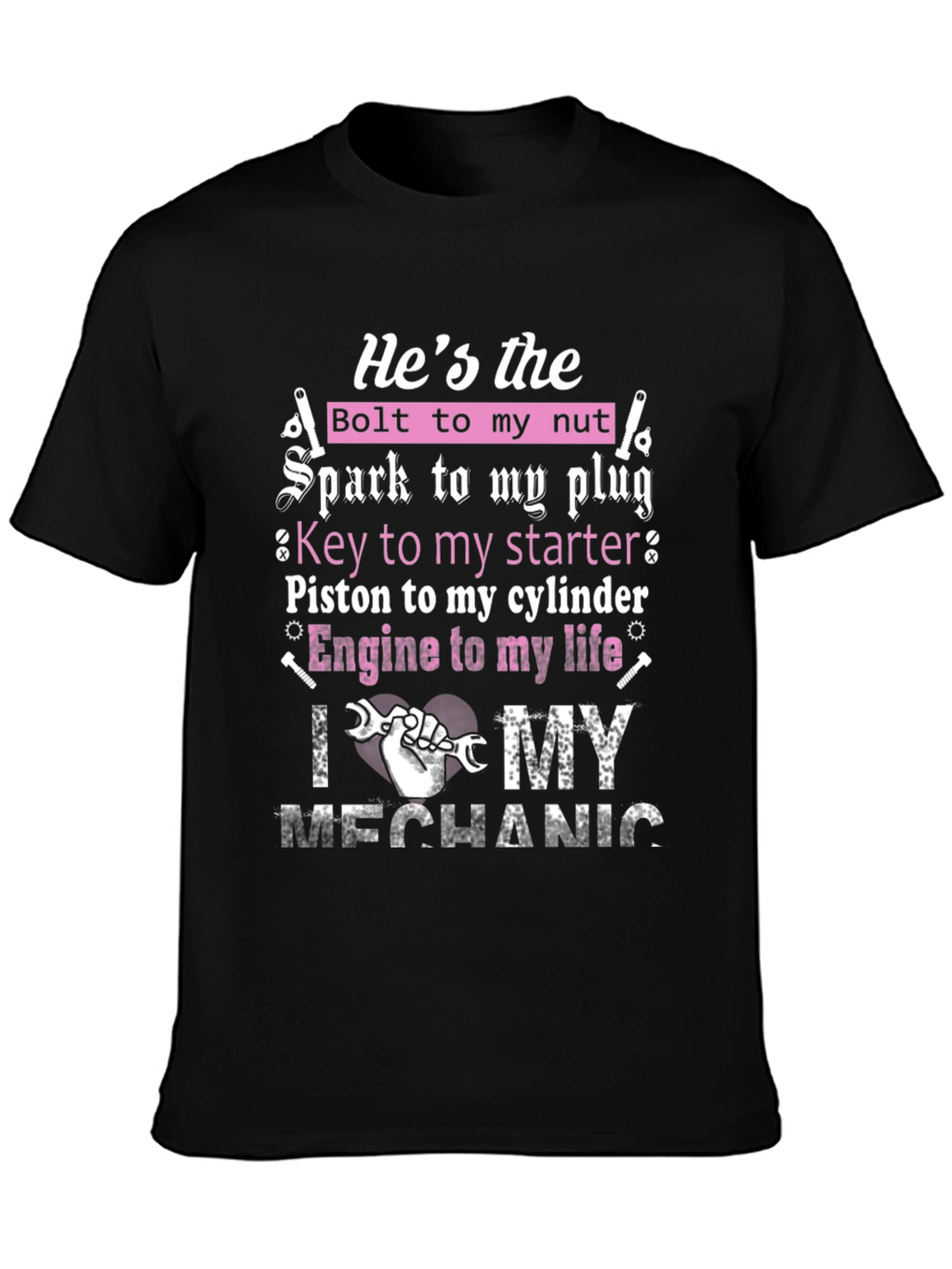 Mechanic Lover T-Shirt: Hes the Bolt to My Nut