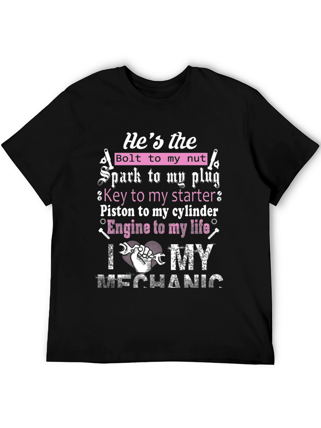 Mechanic Lover T-Shirt: Hes the Bolt to My Nut