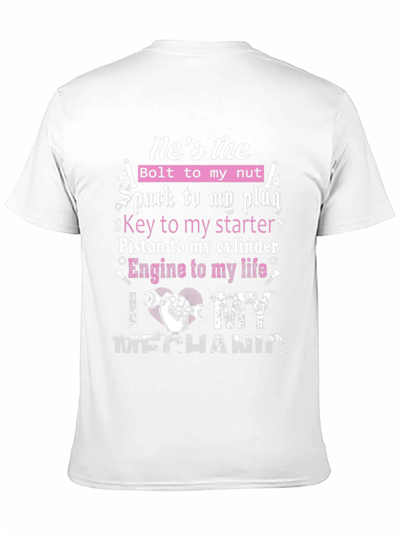 Mechanic Lover T-Shirt: Hes the Bolt to My Nut