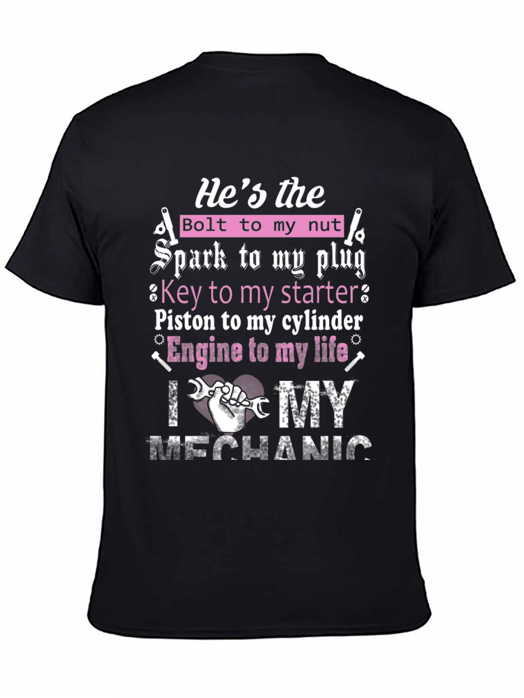 Mechanic Lover T-Shirt: Hes the Bolt to My Nut