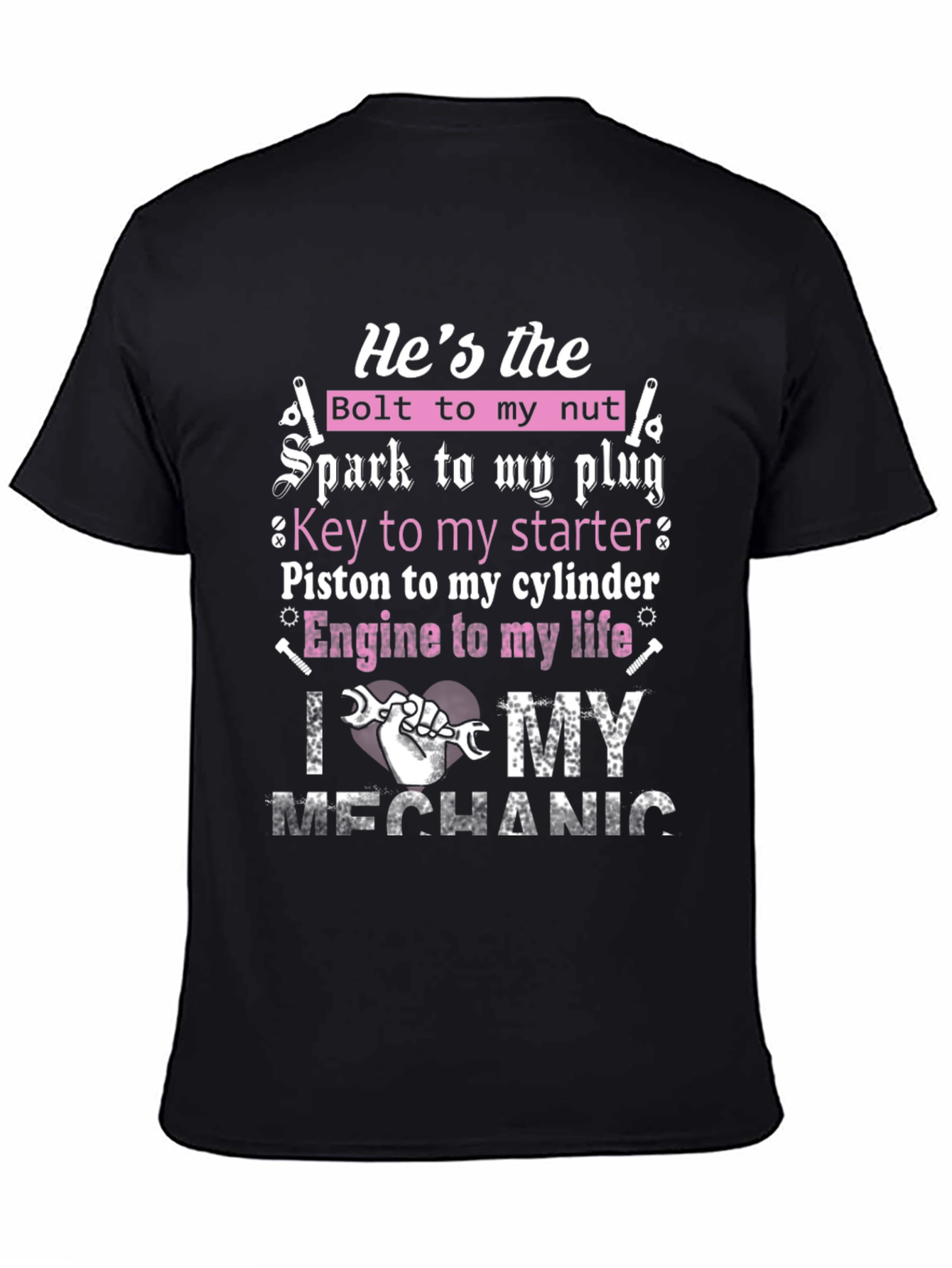 Mechanic Lover T-Shirt: Hes the Bolt to My Nut