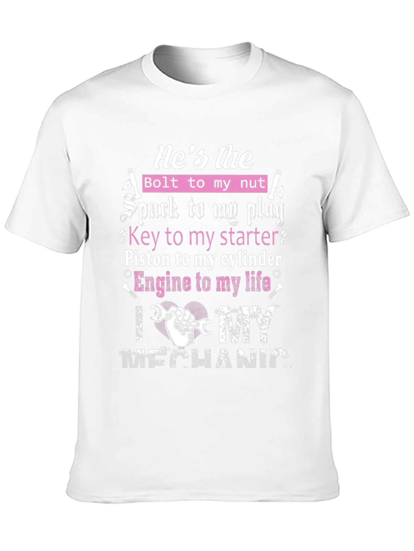 Mechanic Lover T-Shirt: Hes the Bolt to My Nut