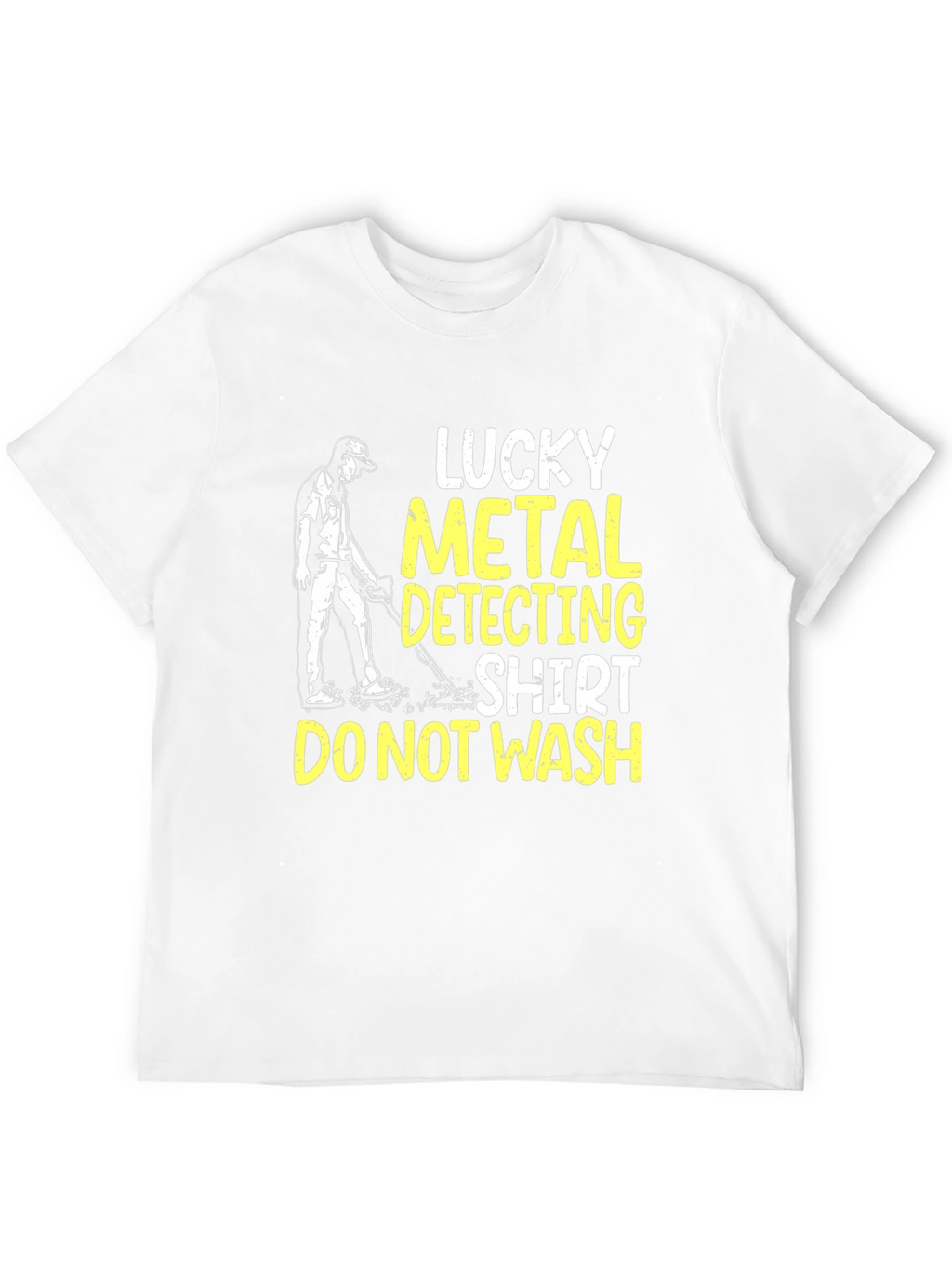 Lucky Metal Detecting Shirt - Do Not Wash!