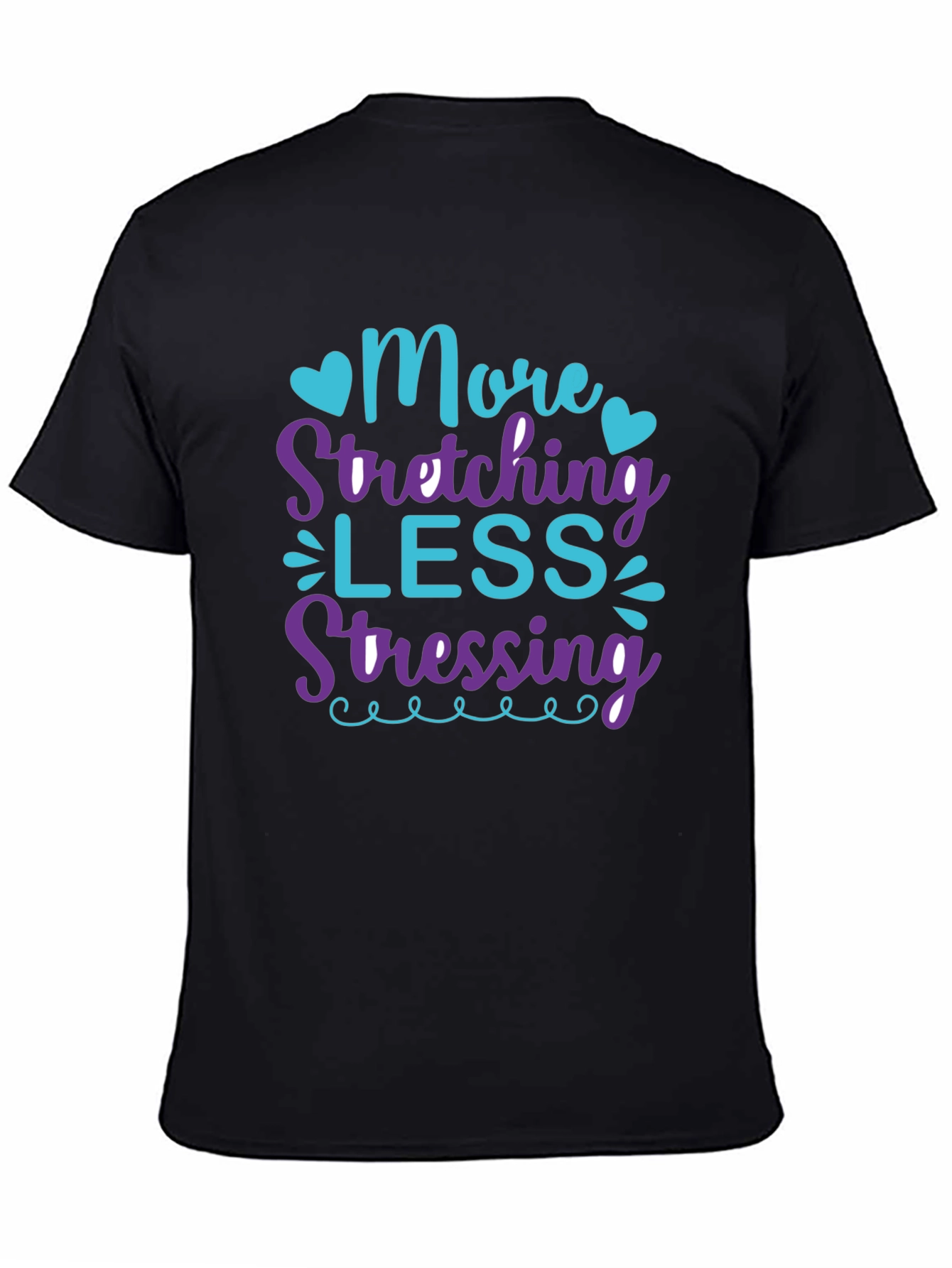More Stretching Less Stressing Black T-Shirt