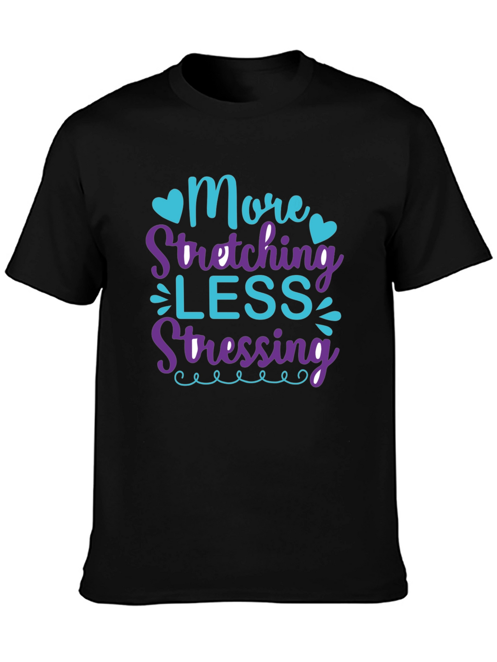 More Stretching Less Stressing Black T-Shirt