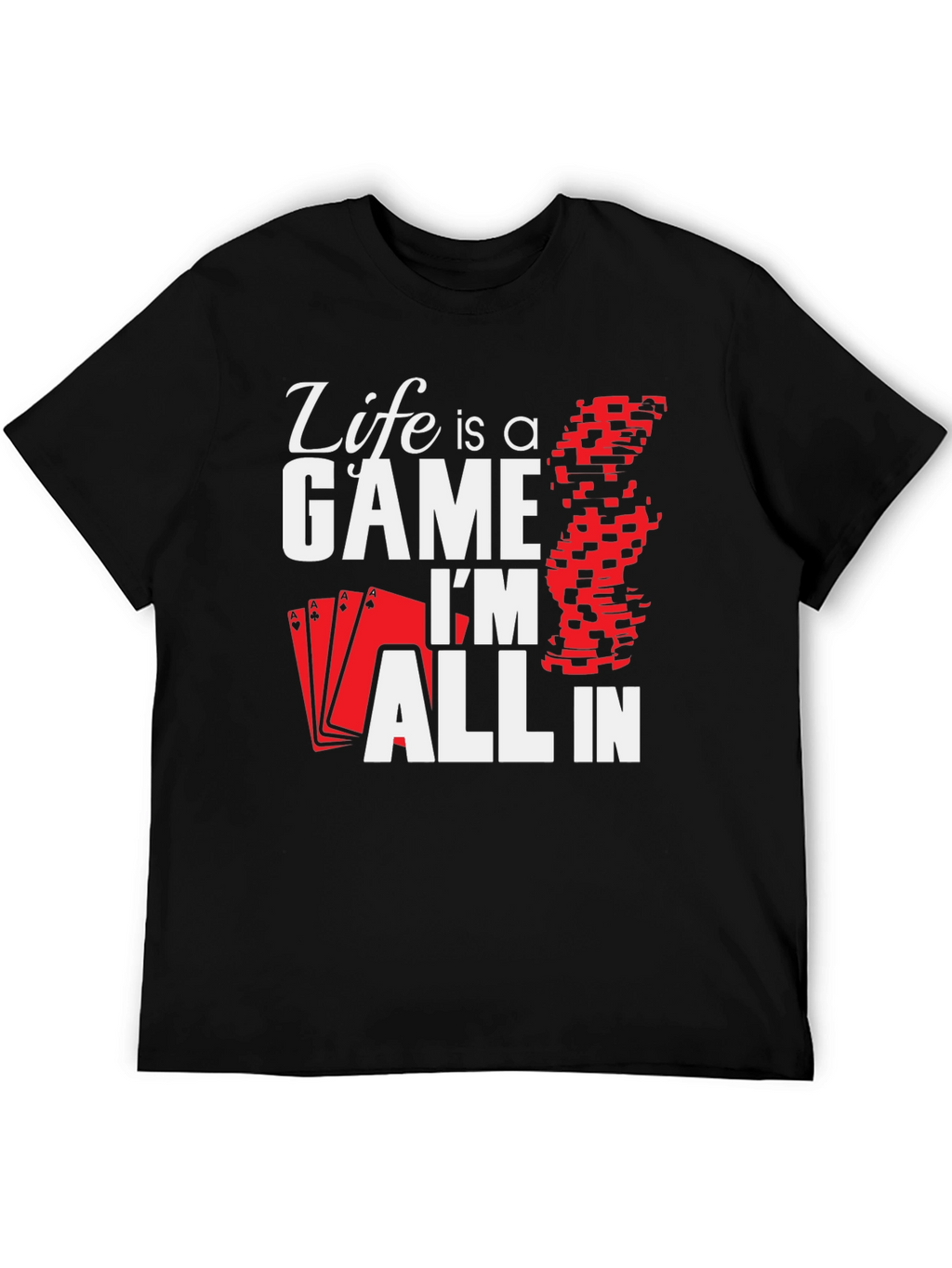 Life is a Game - Poker T-Shirt