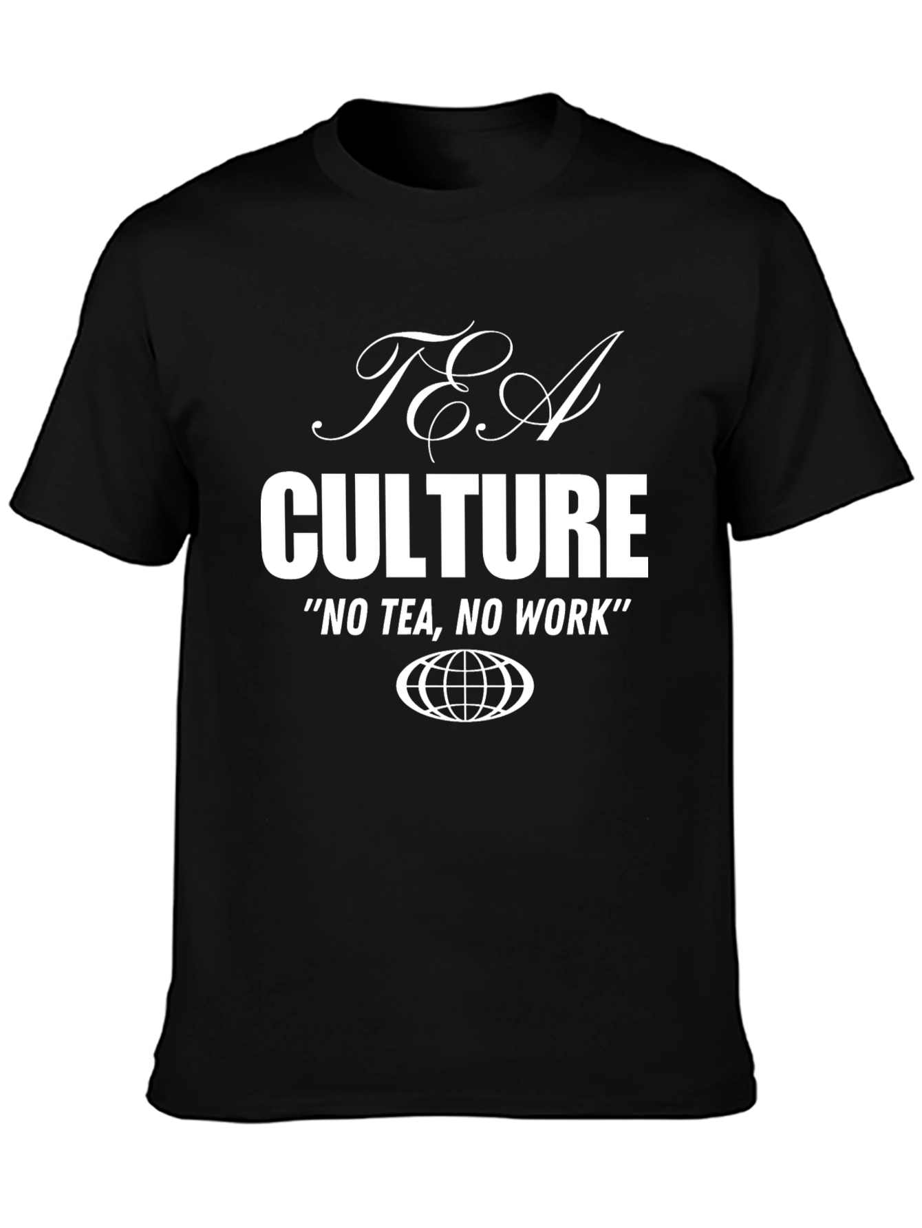 Tea Culture Graphic T-Shirt - No Tea No Work