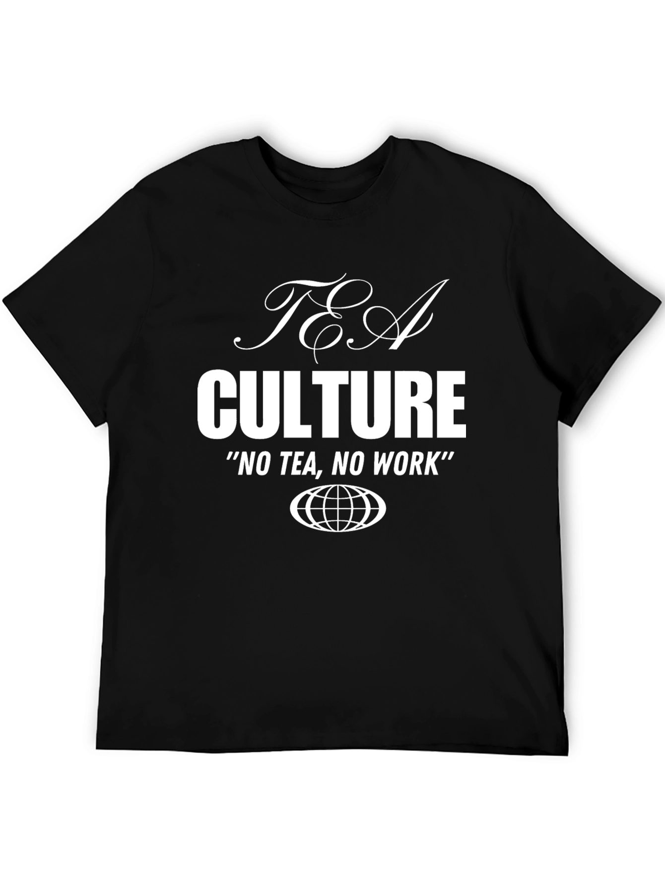 Tea Culture Graphic T-Shirt - No Tea No Work