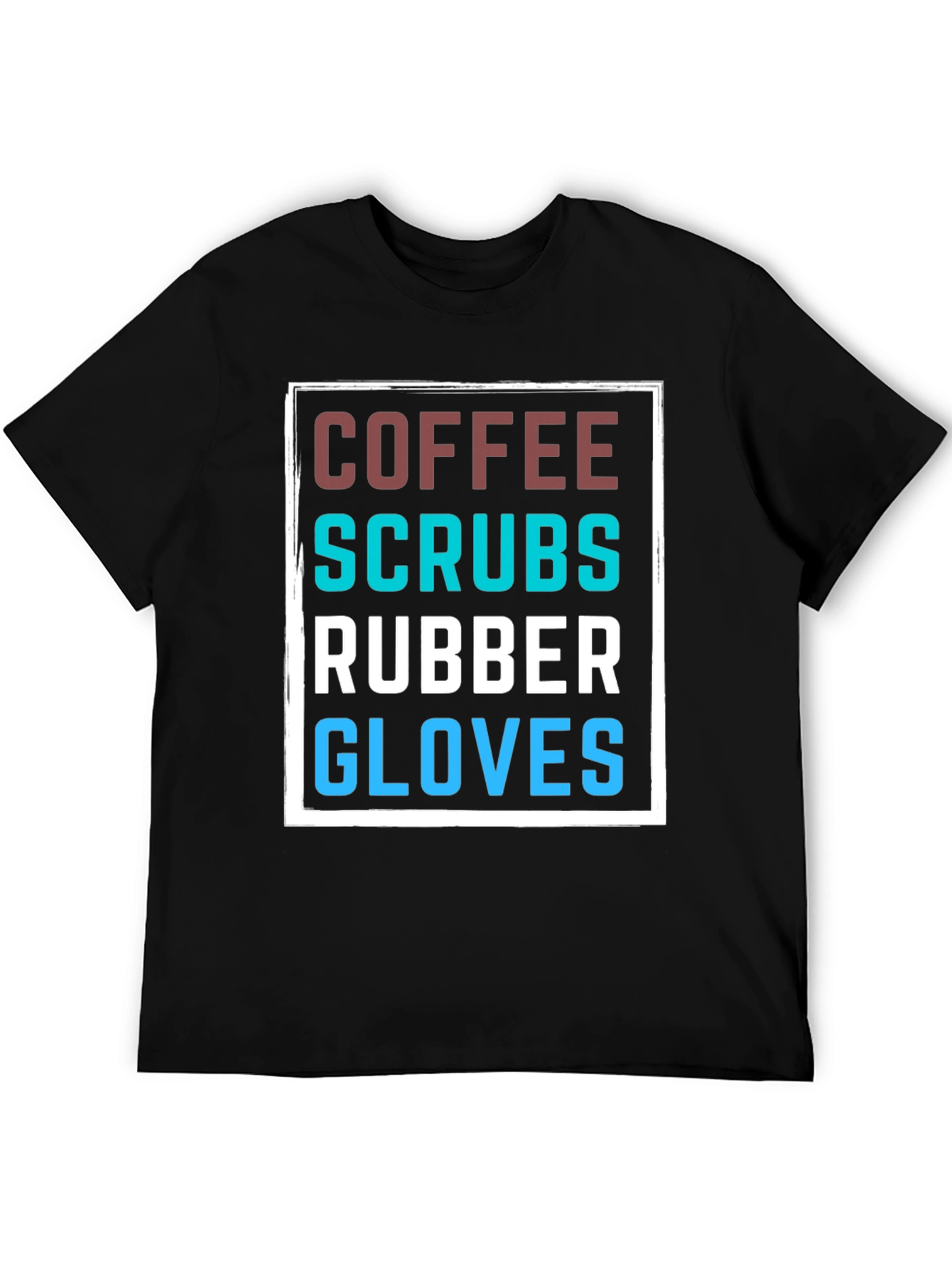 Coffee Scrubs Rubber Gloves T-Shirt