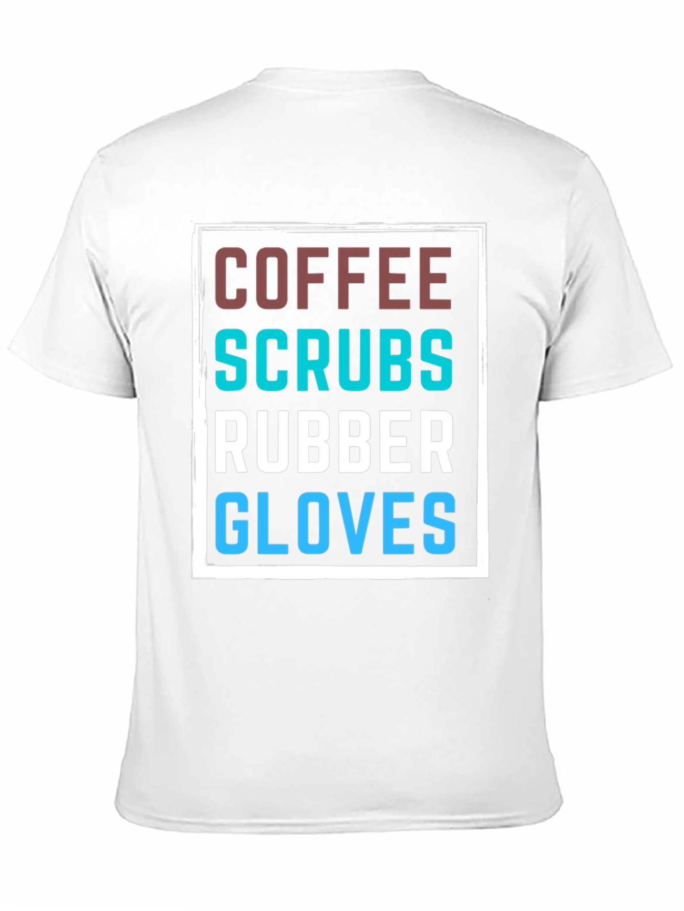 Coffee Scrubs Rubber Gloves T-Shirt
