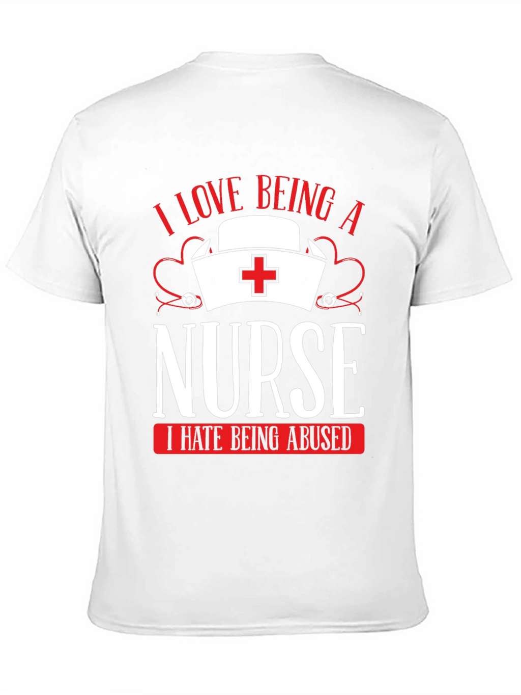 I Love Being a Nurse T-Shirt